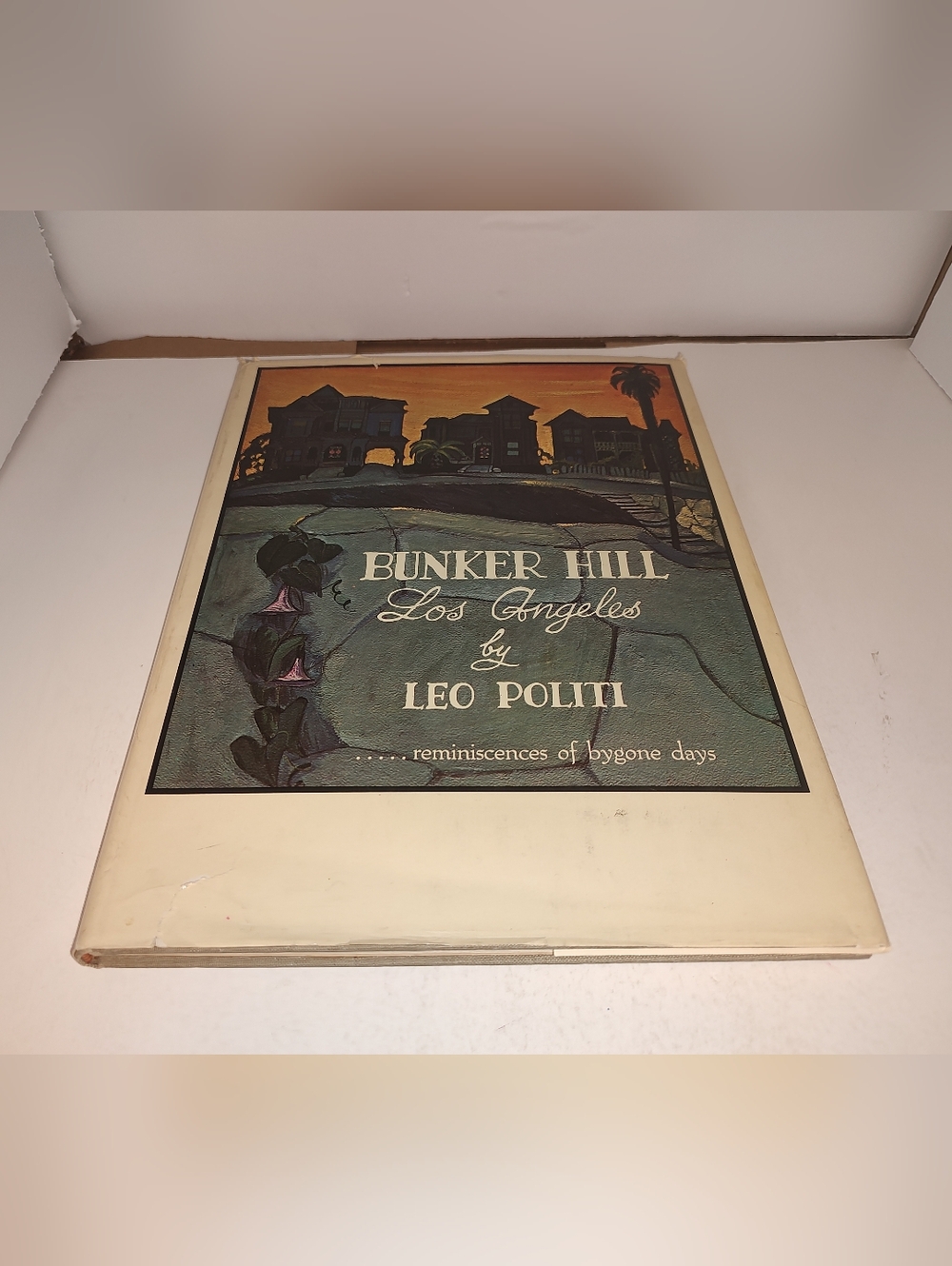 Leo Politi / BUNKER HILL LOS ANGELES Reminiscences of Bygone Days 1st ed 1964 vi
